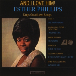 Esther Phillips - And I Love Him